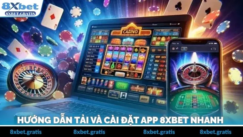 Hướng dẫn tải và cài đặt app 8XBET nhanh